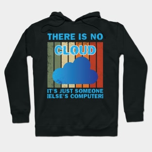 There Is No Cloud It's Just Someone Else's Computer Hoodie